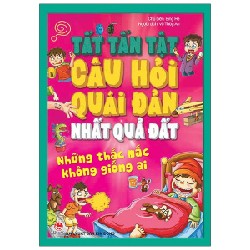 Tất Tần Tật Câu Hỏi Độc Đáo Nhất Quả Đất - Những Thắc Mắc Không Giống Ai - Bing He 162943