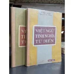 VIỆT NGỮ TINH NGHĨA TỪ ĐIỂN ( BỘ 2 QUYỂN ) - LONG ĐIỀN 172861