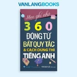 Mẹo Ghi Nhớ 360 Động Từ Bất Quy Tắc Và Cách Dùng Thì Tiếng Anh (Tái Bản 2025) Thảo Lê - Văn Lang Book HỌC NGOẠI NGỮ Blogmeo 27525