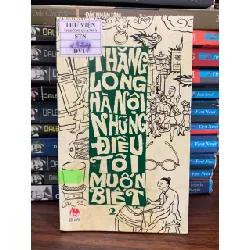 Thăng Long- Hà Nội, những điều tôi muốn biết- Nhiều tác giả 700424