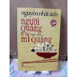 [Sách Cũ SCGR] Người Quảng Đi Ăn Mì Quảng - Nguyễn Nhật Ánh VĂN HỌC RUBO2809