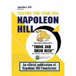 Nguyên Tắc Vàng Của Napoleon Hill - Napoleon Hill