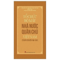 Tổ Chức Bộ Máy Nhà Nước Quân Chủ Việt Nam (Từ Năm 939 Đến Năm 1884) - Nguyễn Minh Tường ASB.PO Oreka Blogmeo 230225