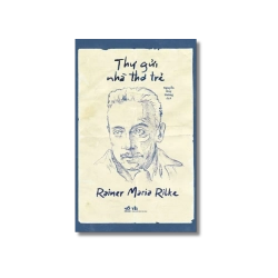 Thư gửi nhà thơ trẻ - Rainer Maria Rilke
