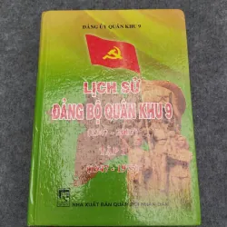 LỊCH SỬ ĐẢNG BỘ QUÂN KHU 9 (1947 - 2007) TẬP I (1947 - 1975)