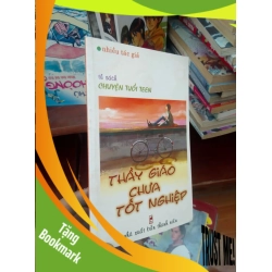 (TẶNG BOOKMARK) Thầy giáo chưa tốt nghiệp 2008 Sách truyện RBK-AK19