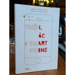 Thiện ác và smartphone - Đặng Hoàng Giang