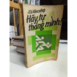 Hãy tự thắng mình - A. V. Alecxeep