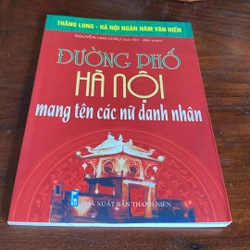 ĐƯỜNG PHỐ HÀ NỘI MANG TÊN CÁC NỮ DANH NHÂN (XB 2010) 508481