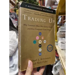 Trading Up : Why Consumers Want New Luxury Goods and How Companies Create Them - Mich