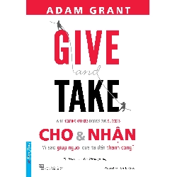 GIVE and TAKE - Cho & Nhận 2021 - Adam Grant New 100% HCM.PO 33210