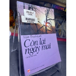 (TẶNG BOOKMARK) Còn lại ngày mai mới 80% ố bẩn có dấu mộc và viết nhẹ 2004 Trịnh Thạch Linh RBK0906 SÁCH VĂN HỌC