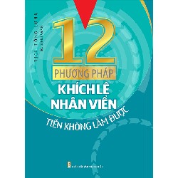 12 Phương Pháp Khích Lệ Nhân Viên Tiến Không Làm Được - Tịch Tông Long 161704