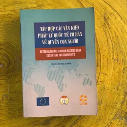 TẬP HỢP CÁC VĂN KIỆN PHÁP LÝ QUỐC TẾ CƠ BẢN VỀ QUYỀN CON NGƯỜI ( sách tham khảo )