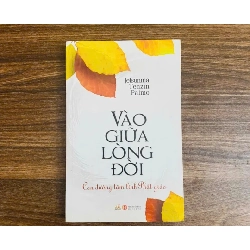 Vào Giữa Lòng Đời - Jetsunma Tenzin Palmo (Sách kỹ năng) NBHT060526