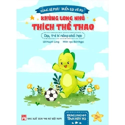 Khủng long nhỏ thích thể thao - Dạy trẻ kỹ năng phối hợp - Huỳnh Long STB3044 Mẹ và bé