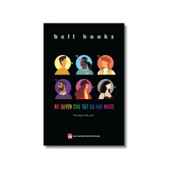 Phụ nữ tùng thư - Nữ quyền cho tất cả mọi người - Bell Hooks