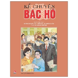 Kể Chuyện Bác Hồ - Nhiều Tác Giả (Mới 100%) Lý luận chính trị, NXB Kim Đồng - SÁCH ĐẠI HỌC