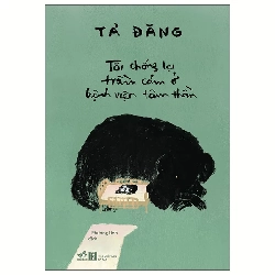 Tôi chống trầm cảm ở bệnh viện tâm thần - Tả Đăng - 2025 - Tâm lý Rebooks.vn