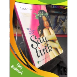 (TẶNG BOOKMARK) Say tình 2012 mới 60% ố bẩn cong ẩm nhẹ Đinh Hương RBK0906 SÁCH VĂN HỌC