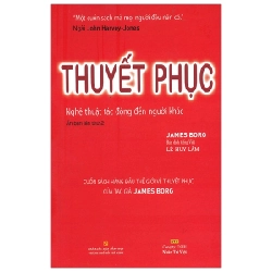 Thuyết Phục - Nghệ Thuật Tác Động Đến Người Khác - James Borg ASB.PO Oreka Blogmeo 230225