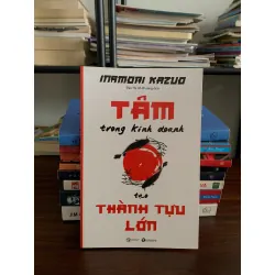 Tâm trong kinh doanh tạo thành tựu lớn – Inamori Kazuo