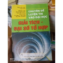 (Sách cũ SCGR) Giải Tích - Đại Số Tổ Hợp (Chuyên Đề Luyện Thi Vào Đại Học) - Trần Văn Hạo, Nguyễn Cam, Nguyễn Mộng Hy, Trần Đức Huyên, Cam Duy Lê, Nguyễn Sinh Nguyên, Nguyễn Vũ Thanh 2011 VAVO-AK2T3 Blogmeo090426