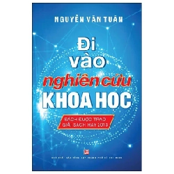 Đi Vào Nghiên Cứu Khoa Học - Nguyễn Văn Tuấn (Mới 100%) Kiến thức bách khoa, NXB Tổng Hợp TPHCM - SÁCH ĐẠI HỌC