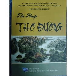 (TẶNG BOOKMARK) Thi pháp thơ đường - Nguyễn Đình Phức - 2013 - 293 trang VĂN HỌC RBK2809