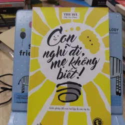 Sách: Con nghĩ đi Mẹ không biết - TG: Thu Hà (B1)