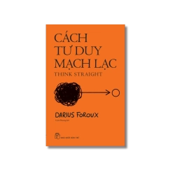 Cách tư duy mạch lạc - Darius Foroux Vanvosach