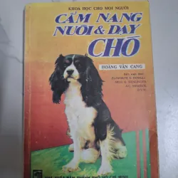 Cẩm nang nuôi & dạy chó - Hoàng Văn Cang (biên soạn) - Khoa học đời sống / Cẩm nang