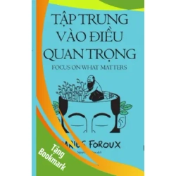 (TẶNG BOOKMARK) Tập trung vào điều quan trọng - Darius Foroux - 2025 - kỹ năng quản lý, Kỹ năng sống