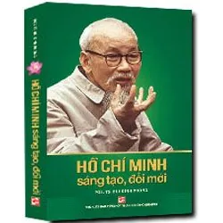 Hồ Chí Minh sáng tạo đổi mới - PGS. TS Bùi Đình Phong