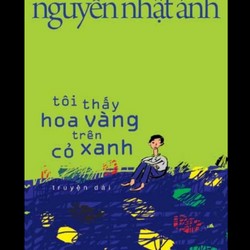 Truyện dài Tôi thấy hoa vàng trên cỏ xanh- Nguyễn Nhật Ánh