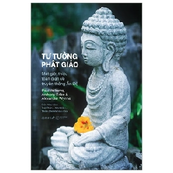 Tư Tưởng Phật Giáo - Một Giới Thiệu Toàn Diện Về Truyền Thống Ấn Độ - Paul Williams, Anthony Tribe, Alexander Wynne