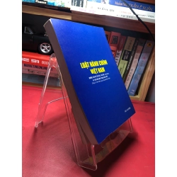 Luật hành chính Việt Nam Những vấn đề cơ bản, câu hỏi, tình huống và văn bản quy phạm pháp luật 2015 tập 1 và 2 mới 85% ố viền nhẹ PGS.TS Nguyễn Cảnh Hợp HPB1605 SÁCH NGOẠI VĂN 351968