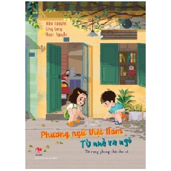 Phương Ngữ Việt Nam - Từ Nhà Ra Ngõ - Từ Vựng Phong Phú Cho Bé - Alex Nguyễn, Ling Lang, Ngọc Nguyễn (Mới 100%) Kiến thức, kỹ năng sống cho trẻ, NXB Kim Đồng - SÁCH ĐẠI HỌC