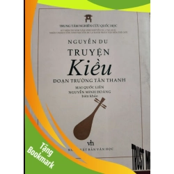 (TẶNG BOOKMARK) TRUYỆN KIỀU ĐOẠN TRƯỜNG TÂN THANH - NGUYỄN DU (MQL - NMH dịch) - 2016 - 268 trang RBK2308 VĂN HỌC
