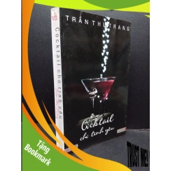 (TẶNG BOOKMARK) Cocktail cho tình yêu mới 80% ố bẩn tróc gáy nhẹ 2010 RBK2207 Trần Thu Trang VĂN HỌC