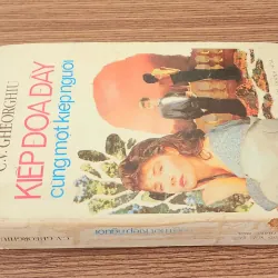 Tiểu thuyết KIẾP ĐỌA ĐÀY CÙNG MỘT KIẾP NGƯỜI (Nhà văn/Tu sĩ C. V. Gheorghiu) 783998