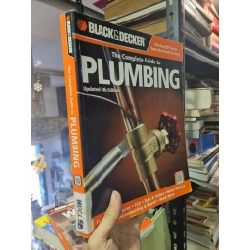 The Complete Guide To Plumbing : Faucets & Fixtures | PEX | Tubs & Toilets | Water Heaters | Troubleshooting & Repair | Much More