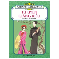 Tranh Truyện Dân Gian Việt Nam - Tú Uyên Giáng Kiều - Mai Long, Hồng Hà (Mới 100%) Truyện thiếu nhi, NXB Kim Đồng - SÁCH ĐẠI HỌC