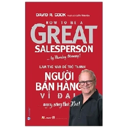 Làm thế nào để trở thành người bán hàng vĩ đại ... ngay sáng thứ hai ! mới 100% HCM.PO David R.Cook 180312