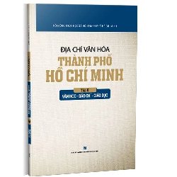 Địa chí văn hóa Thành phố Hồ Chí Minh - Tập 2 - Văn học - Báo Chí - Giáo dục - Hội đồng Khoa học Xã hôi Thành phố Hồ Chí Minh