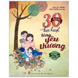 Bộ Sách Rèn Luyện Phẩm Chất Cho Trẻ - 30 Ngày Thực Hành Lòng Yêu Thương - Đậu Thị Nhung, Hoa Quỳnh 284402