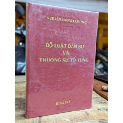 BỘ LUẬT DÂN SỰ VÀ THƯƠNG SỰ TỐ TỤNG - NGUYỄN HÙNG TRƯƠNG 149134