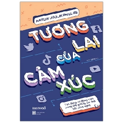 Tương Lai Của Cảm Xúc - Kaitlin Ugolik Phillips