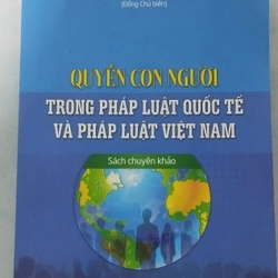 Quyền con người trong pháp luật quốc tế và Việt Nam mới 99%, chưa sử dụng 