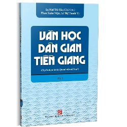 Văn học dân gian Tiền Giang Tập 1 mới 100% Lê Mai Thi Gia 2019 HCM.PO